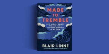 Anxiety Isn’t Unnatural—or Unfaithful - Christianity Today